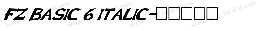 FZ BASIC 6 ITALIC字体转换